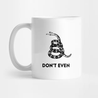 The Don't Even (Gadsden/Don't Tread on Me) Mug